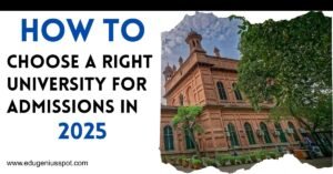 How to choose a Right University for BS Admissions in 2025?